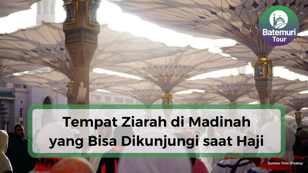 Bagi Jemaah Haji Gelombang II, Berikut 10 Tempat Ziarah di Madinah yang Dapat Anda Kunjungi